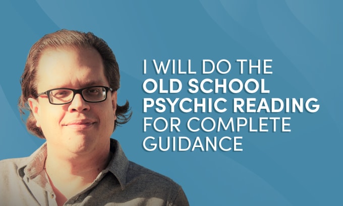 Gig Preview - Do the old school psychic reading for complete guidance