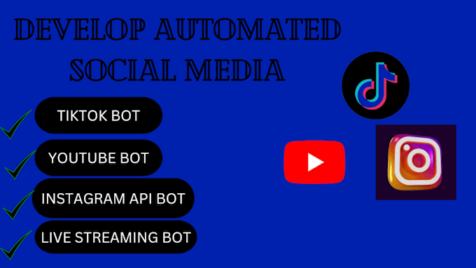 Gig Preview - Develop automated instagram api bot, tiktok livestreaming bot, snapchat bot