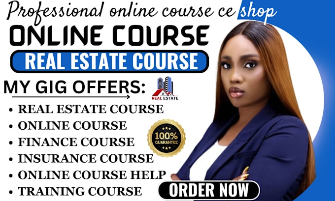 Gig Preview - Do online course help ce shop real estate course insurance course finance course