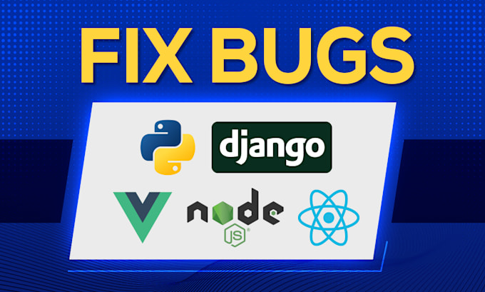 Gig Preview - Fix bugs in python django node reactjs vuejs code