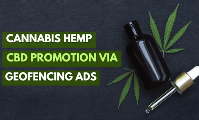 Gig Preview - Do cbd hemp cannabis promotion via geofencing display ads campaign