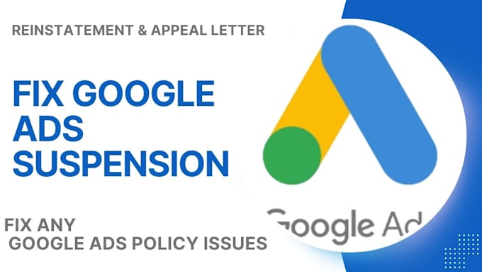 Gig Preview - Fix unique appeal for google ads suspension reinstatement reactivate adswords