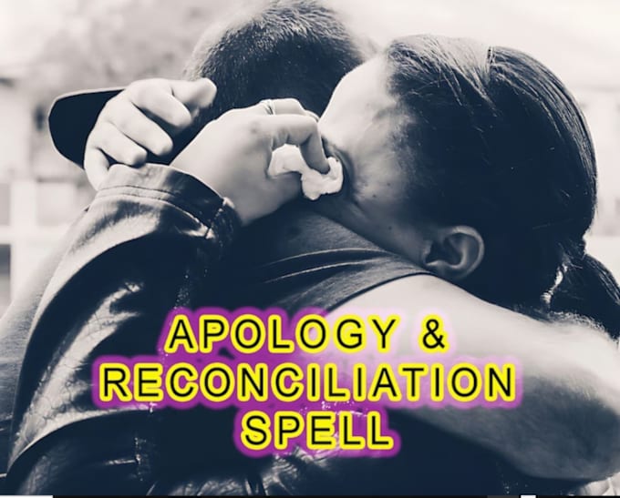 Gig Preview - Do apology spell, reconciliation spell and fix relationship