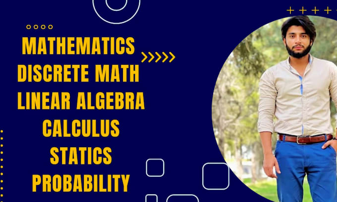 Gig Preview - Assist in related tasks of mathematics, algebra, and statistics and calculus