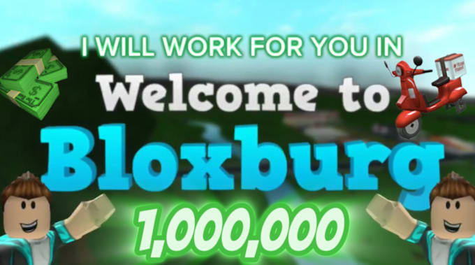 Gig Preview - Work for you in roblox bloxburg