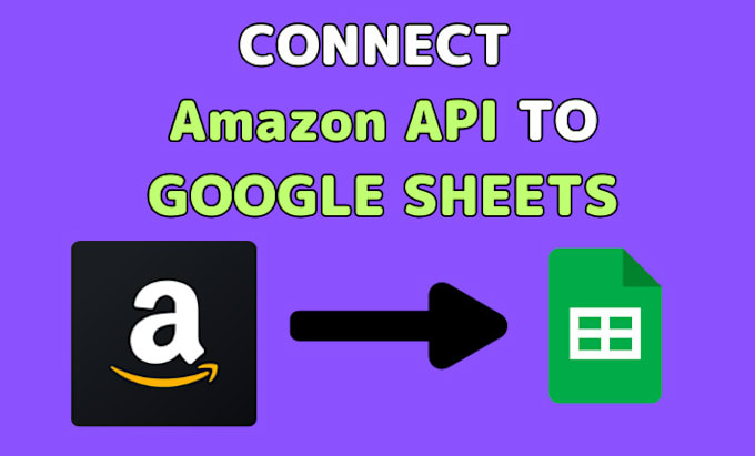 Gig Preview - Connect amazon api with google sheets