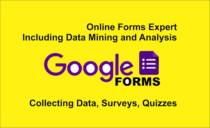 Gig Preview - Create google forms including data mining and analysis