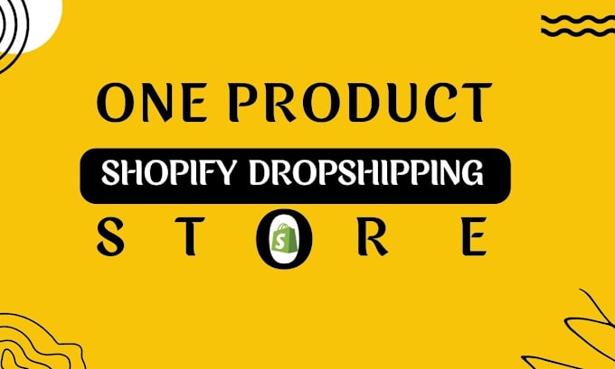 Gig Preview - Create a one product shopify dropshipping store