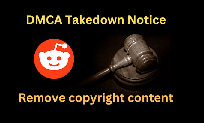 Gig Preview - Takedown infringing leaked content from reddit under dmca