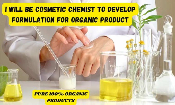 Gig Preview - Be cosmetic chemist to develop formulation for organic product