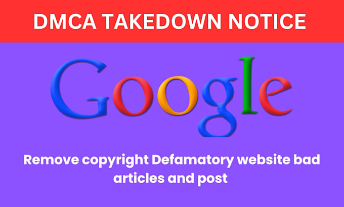 Gig Preview - Remove copyright infringing and defamatory content from google search under dmca