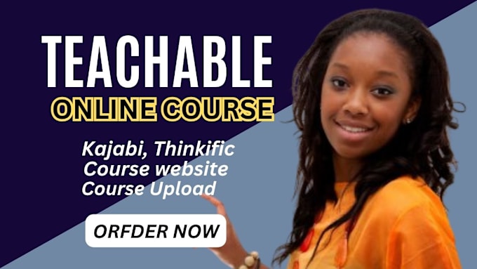 Gig Preview - Teachable online course, kajabi online course, teachable, kajabi, online course