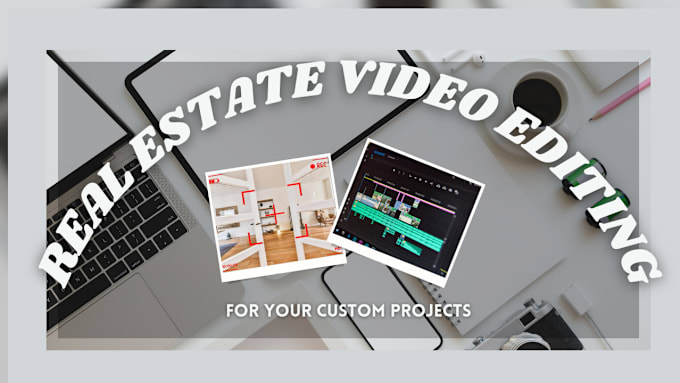 Gig Preview - Professionally edit your real estate video ads