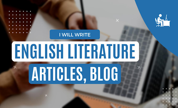 Gig Preview - Write english literature articles and blogs for you