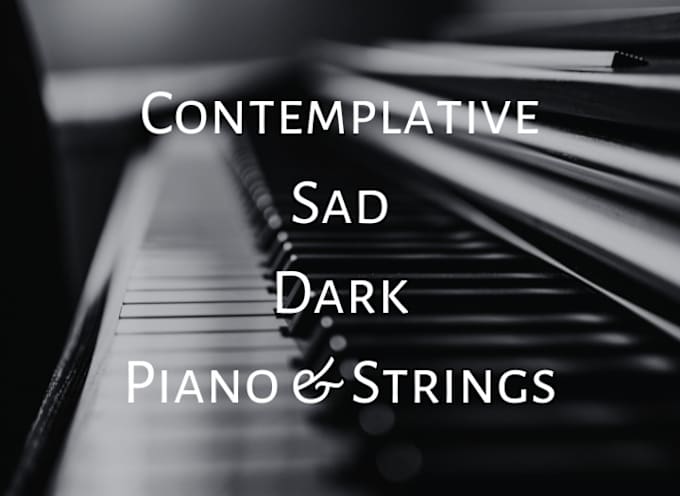 Gig Preview - Compose contemplative, sad or dark piano and strings music