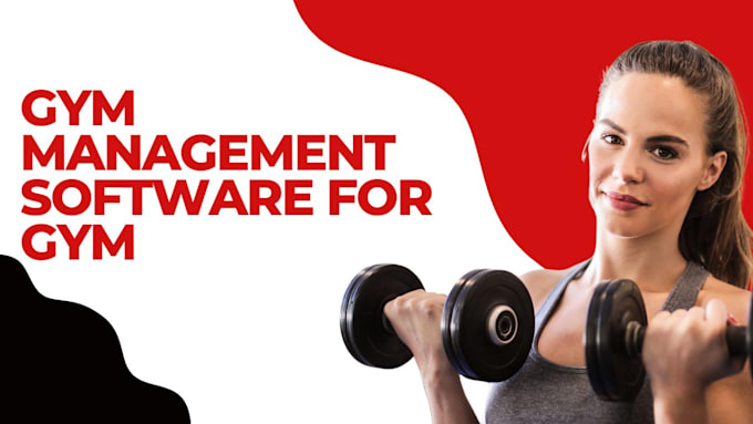 Gig Preview - Develop gym management software for gym