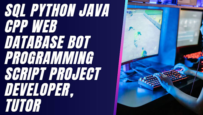 Gig Preview - Python java cpp sql web database bot programming script project developer, tutor