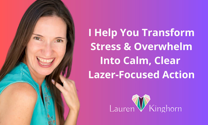 Gig Preview - Coach you from stress and overwhelm to calm, decisive action