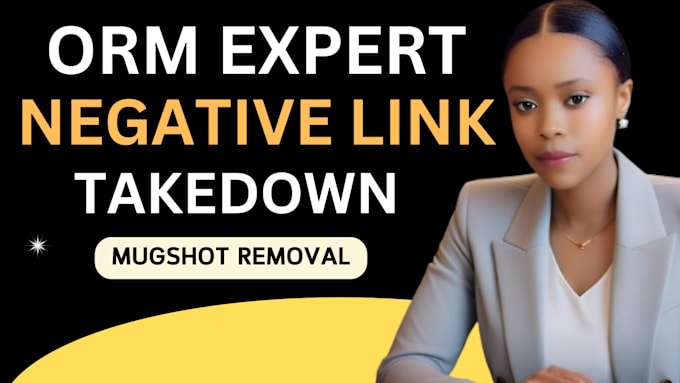 Gig Preview - Remove negative link, mugshot, ORM, gmb, dmca, delete negative links from google