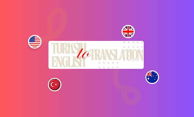 Gig Preview - Translate texts from english to turkish and turkish to english