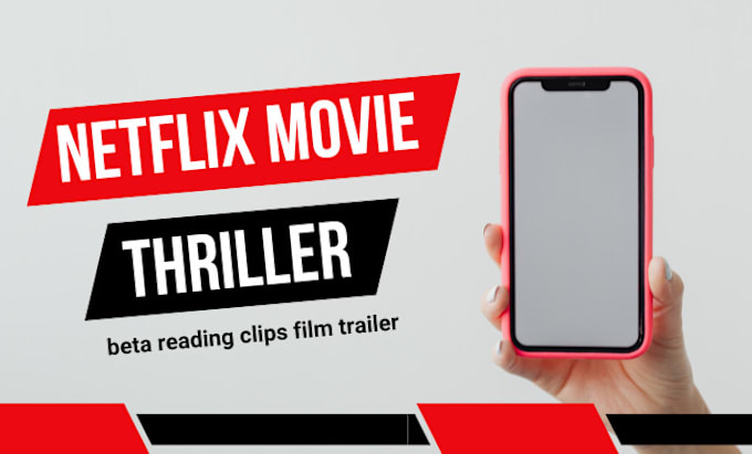 Gig Preview - Netflix movie thriller beta reading clips film trailer, edit your netflix film