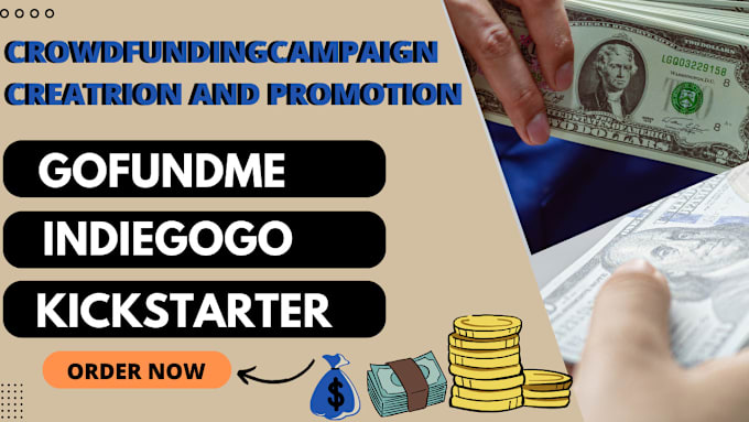 Gig Preview - Do indiegogo kickstater gofundme campaign creation and promotion campaign