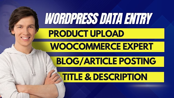 Gig Preview - Do wordpress data entry, blog posts and woocommerce product listing