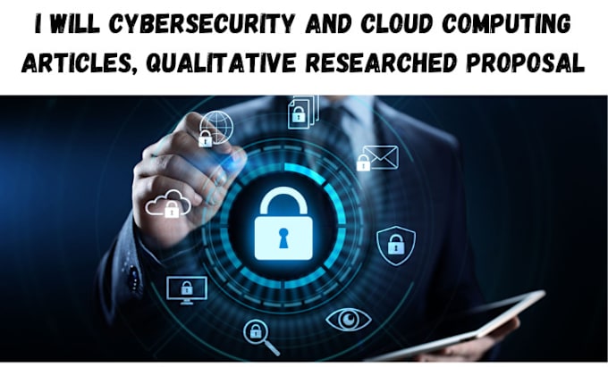 Gig Preview - Cybersecurity and cloud computing articles, qualitative researched proposal