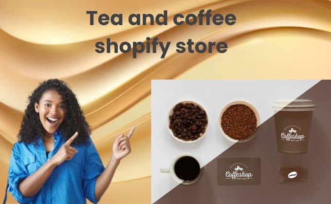 Gig Preview - Create shopify store, for tea website café beverages on dropshipping store