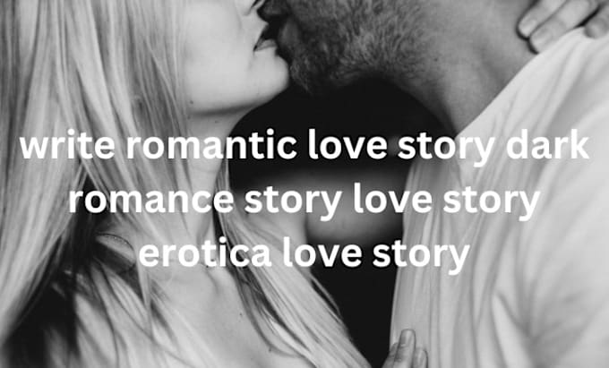 Gig Preview - Write romantic love story dark romance story love story erotica love story