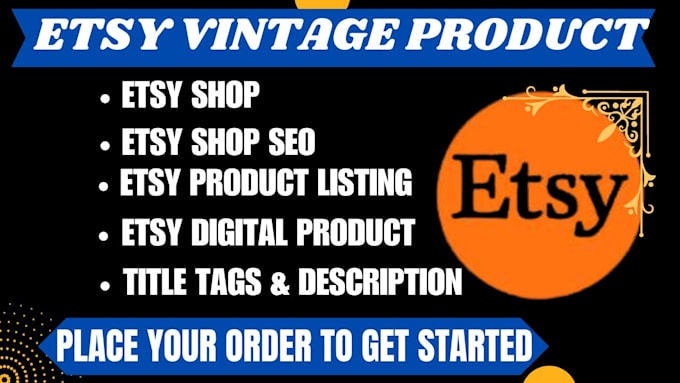 Gig Preview - Upload high converting  product for etsy vintage store, optimized description