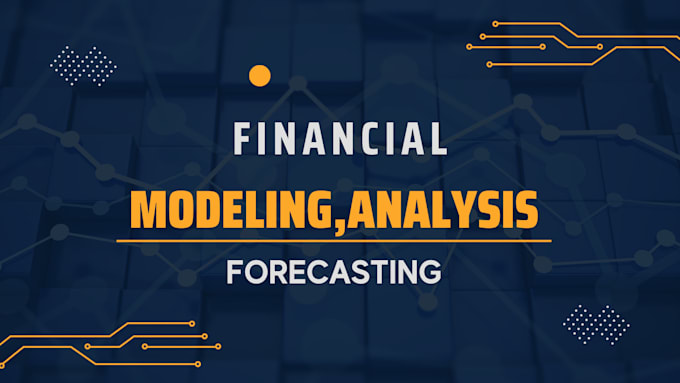 Gig Preview - Do financial modeling and financial analysis