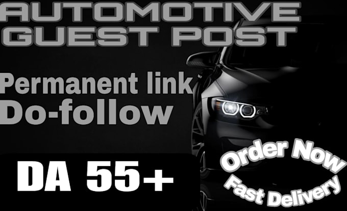 Gig Preview - Publish automotive guest post backlinks on 55 da dr sites