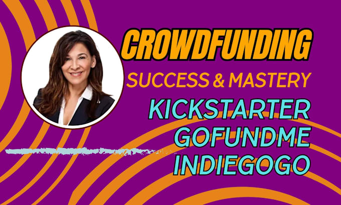 Gig Preview - Do crowdfunding campaign creation for indiegogo, kickstarter, gofundme