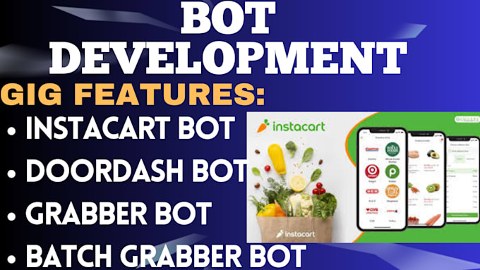 Gig Preview - Develop instacart bot doordash bot grabber bot batch grabber bot shopper bot