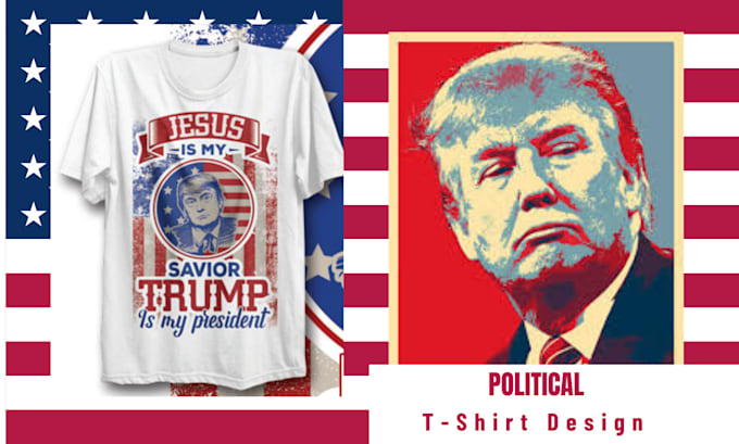 Gig Preview - Do political  typography trump or anti trump tshirt design for pod shopify store