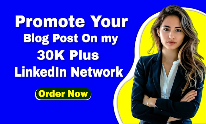 Gig Preview - Promote you or your blog post on my 30k plus linkedin network