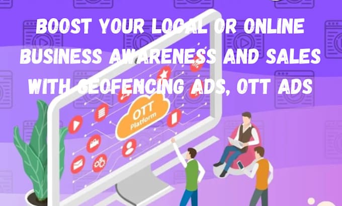 Gig Preview - Setup geofencing ads, ott ads for local or online business to boost awareness