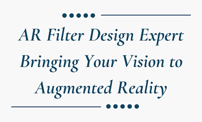 Gig Preview - Ar filter design expert bringing your vision to reality