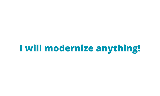 Gig Preview - Modernize your existing application