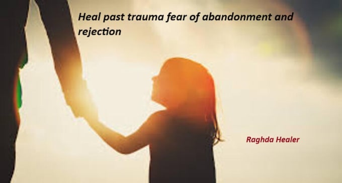 Gig Preview - Heal past trauma fear of abandonment and rejection