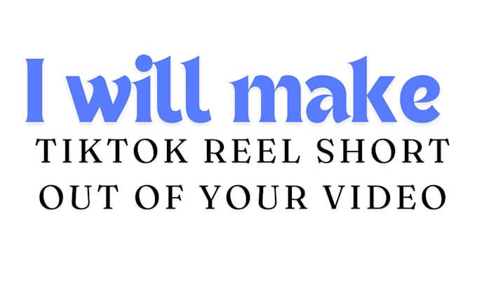 Gig Preview - Make tiktok reel short out of your video