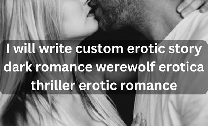 Gig Preview - Write custom erotic story dark romance werewolf erotica thriller erotic romance