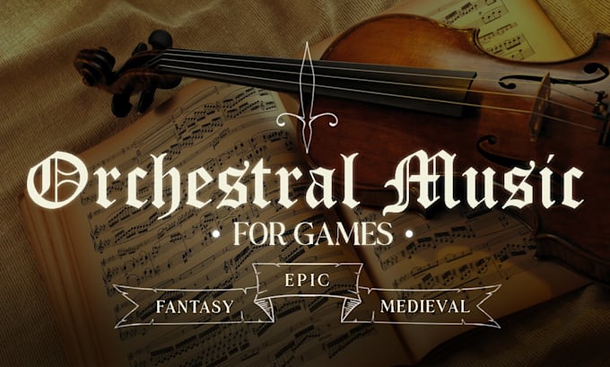 Gig Preview - Compose orchestral, fantasy, epic music for your video game