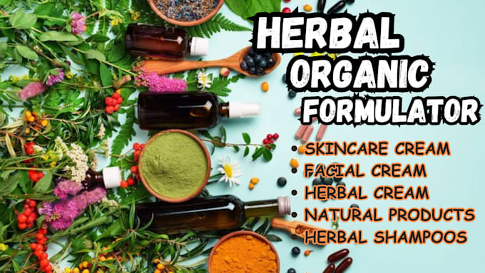 Gig Preview - Formulate organic cosmetic formulation herbal remedies