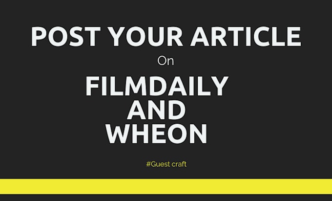 Gig Preview - Publish guest posts on filmdaily and wheon