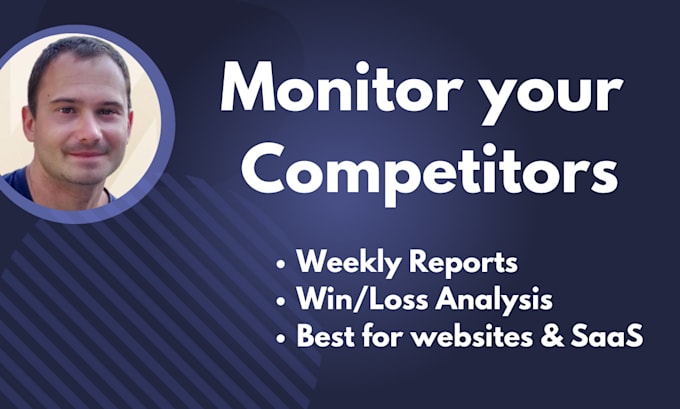 Gig Preview - Monitor your competitor moves and send you a weekly report