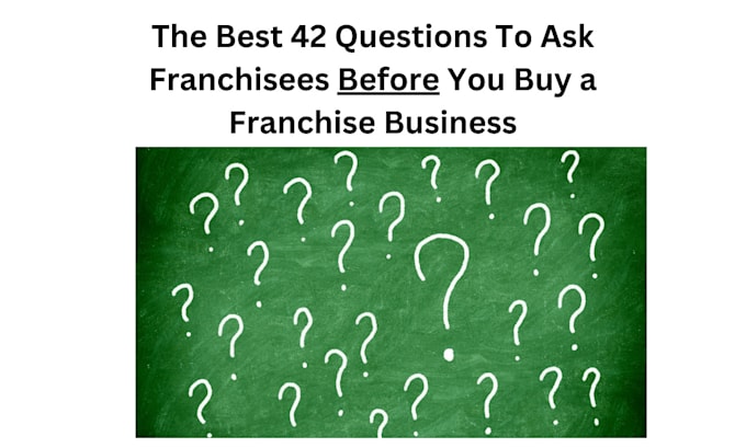 Gig Preview - Provide 42 must ask franchise questions to ask franchisees