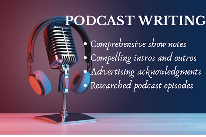 Gig Preview - Deliver professional podcast content and script writing services