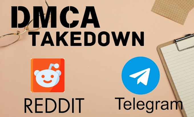 Gig Preview - Remove content from reddit and telegram under dmca takedown law